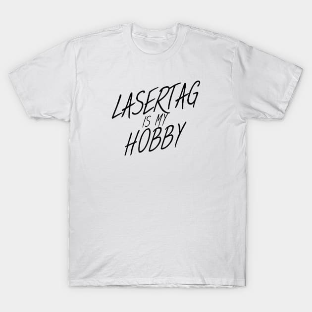 Lasertag is my hobby T-Shirt by maxcode